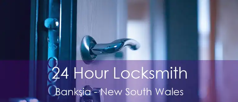 24 Hour Locksmith Banksia - New South Wales