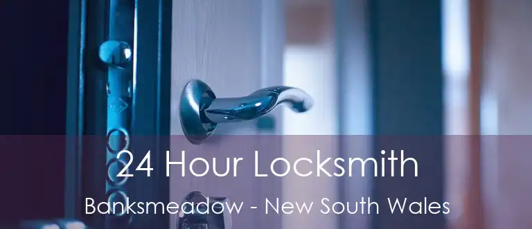 24 Hour Locksmith Banksmeadow - New South Wales