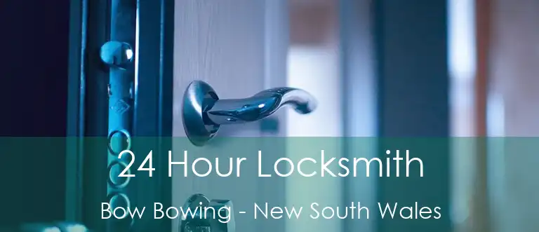 24 Hour Locksmith Bow Bowing - New South Wales