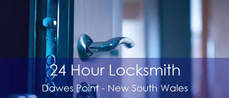 24 Hour Locksmith Dawes Point - New South Wales