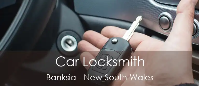 Car Locksmith Banksia - New South Wales