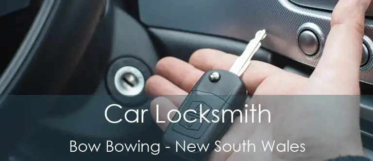 Car Locksmith Bow Bowing - New South Wales