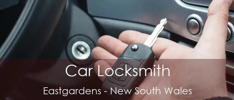 Car Locksmith Eastgardens - New South Wales