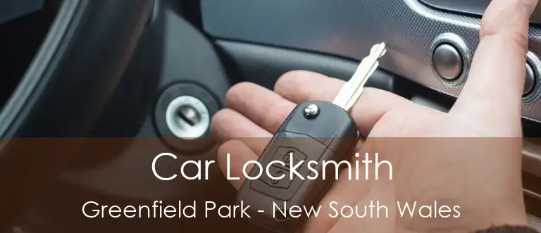 Car Locksmith Greenfield Park - New South Wales
