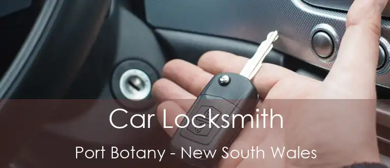Car Locksmith Port Botany - New South Wales