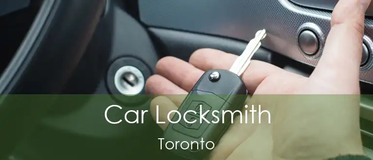 Car Locksmith Toronto