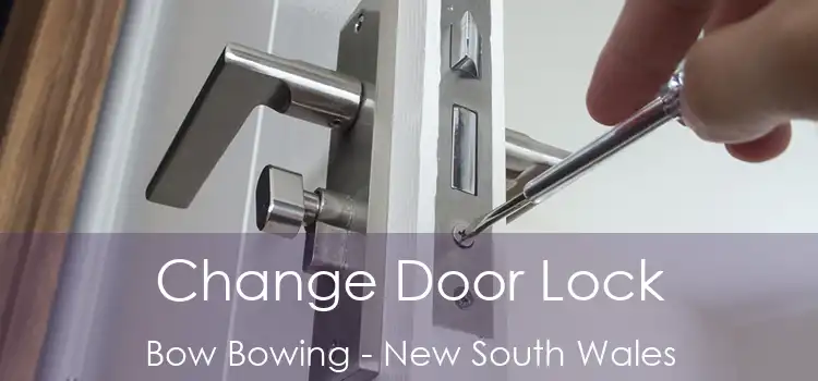 Change Door Lock Bow Bowing - New South Wales