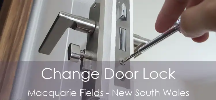 Change Door Lock Macquarie Fields - New South Wales
