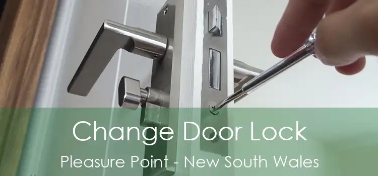 Change Door Lock Pleasure Point - New South Wales