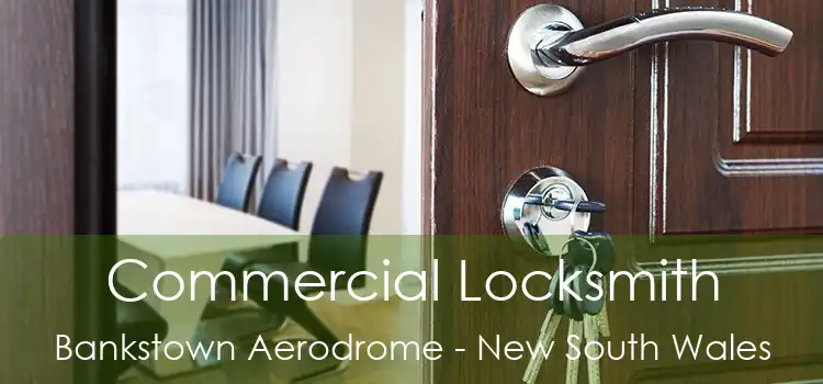 Commercial Locksmith Bankstown Aerodrome - New South Wales