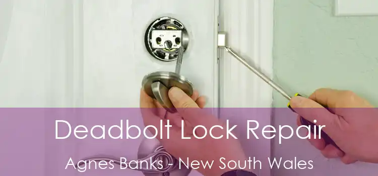 Deadbolt Lock Repair Agnes Banks - New South Wales