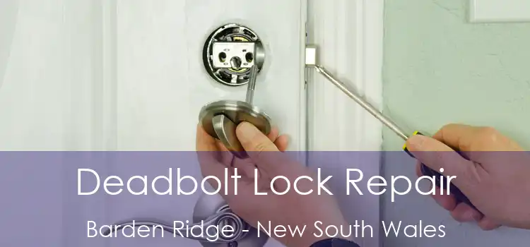 Deadbolt Lock Repair Barden Ridge - New South Wales