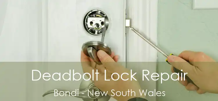 Deadbolt Lock Repair Bondi - New South Wales