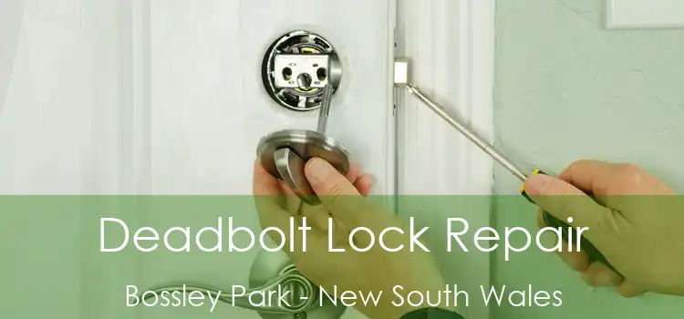 Deadbolt Lock Repair Bossley Park - New South Wales