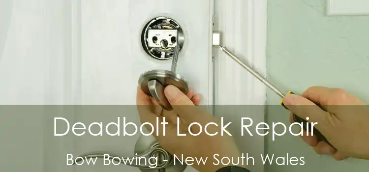 Deadbolt Lock Repair Bow Bowing - New South Wales