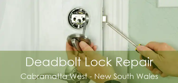 Deadbolt Lock Repair Cabramatta West - New South Wales
