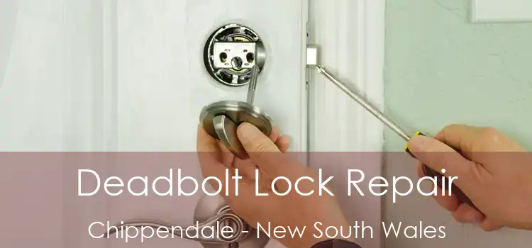 Deadbolt Lock Repair Chippendale - New South Wales
