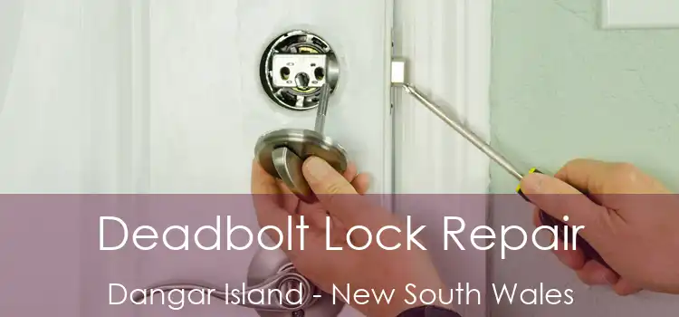 Deadbolt Lock Repair Dangar Island - New South Wales