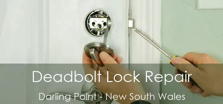 Deadbolt Lock Repair Darling Point - New South Wales
