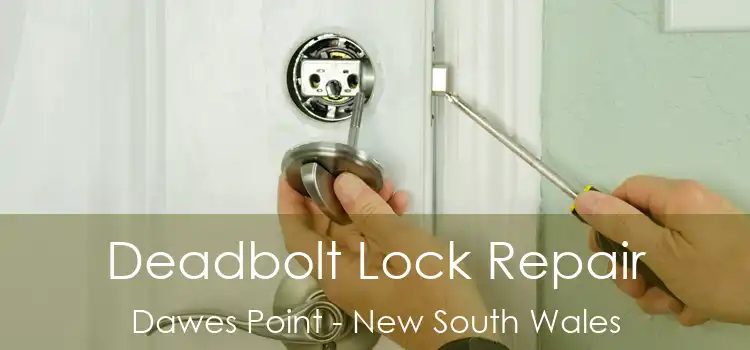 Deadbolt Lock Repair Dawes Point - New South Wales