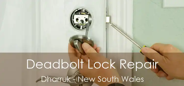 Deadbolt Lock Repair Dharruk - New South Wales
