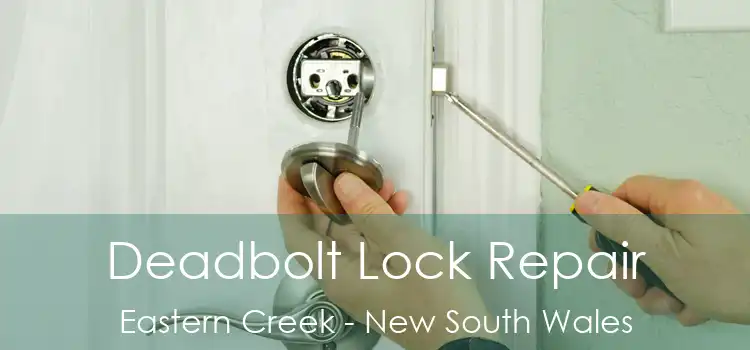 Deadbolt Lock Repair Eastern Creek - New South Wales