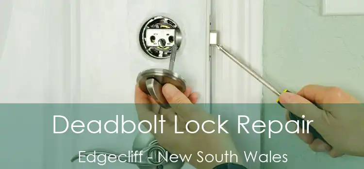 Deadbolt Lock Repair Edgecliff - New South Wales