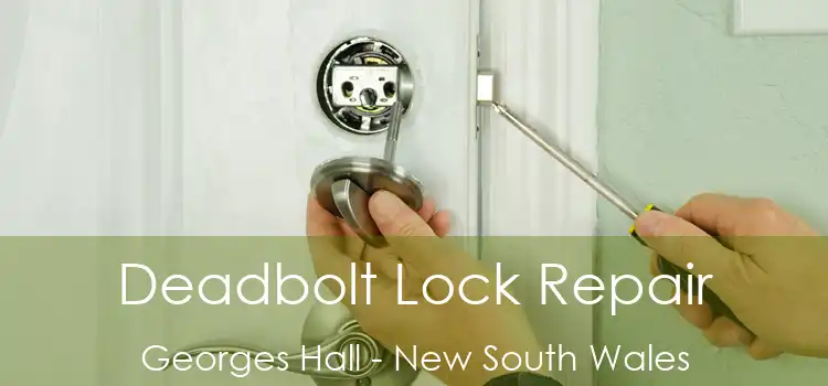 Deadbolt Lock Repair Georges Hall - New South Wales