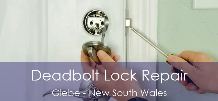 Deadbolt Lock Repair Glebe - New South Wales