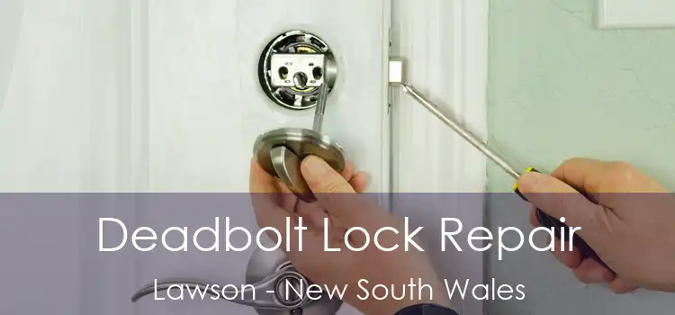 Deadbolt Lock Repair Lawson - New South Wales