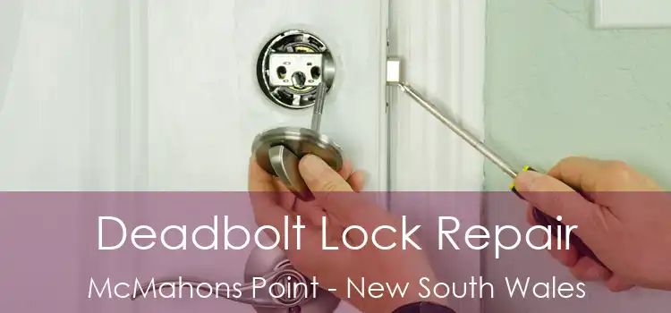 Deadbolt Lock Repair McMahons Point - New South Wales