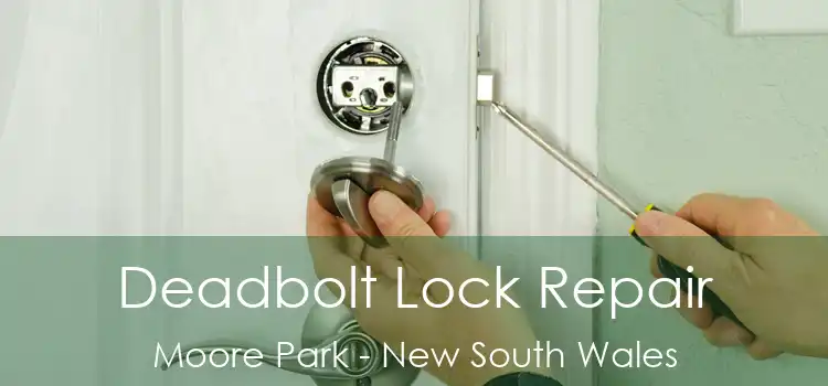 Deadbolt Lock Repair Moore Park - New South Wales