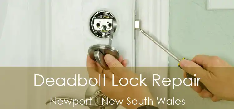 Deadbolt Lock Repair Newport - New South Wales