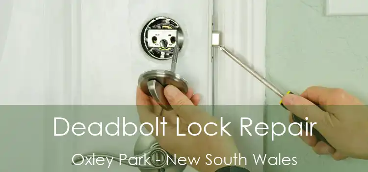 Deadbolt Lock Repair Oxley Park - New South Wales