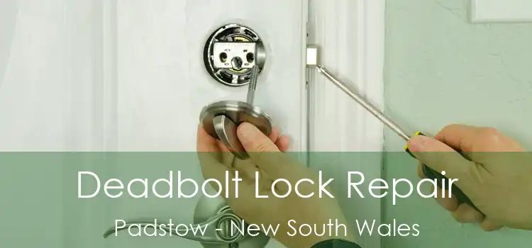 Deadbolt Lock Repair Padstow - New South Wales