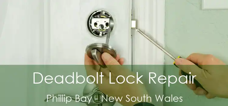 Deadbolt Lock Repair Phillip Bay - New South Wales