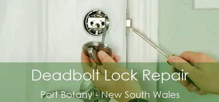 Deadbolt Lock Repair Port Botany - New South Wales