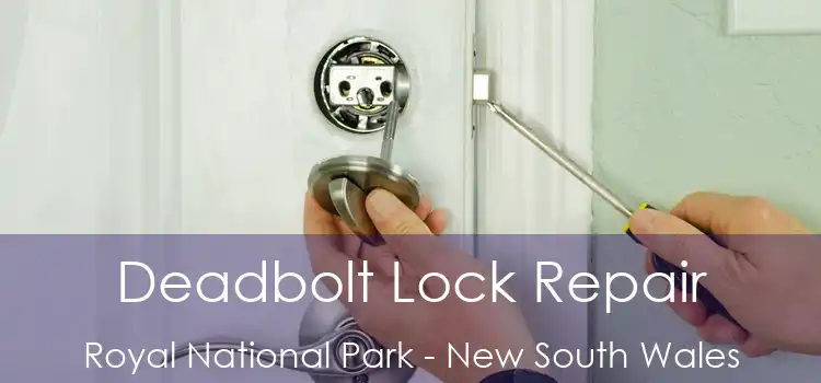 Deadbolt Lock Repair Royal National Park - New South Wales
