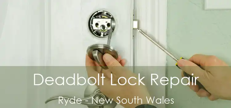 Deadbolt Lock Repair Ryde - New South Wales