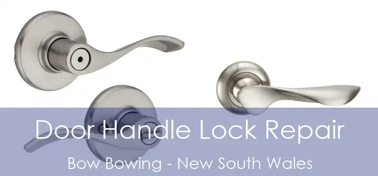 Door Handle Lock Repair Bow Bowing - New South Wales