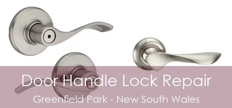 Door Handle Lock Repair Greenfield Park - New South Wales