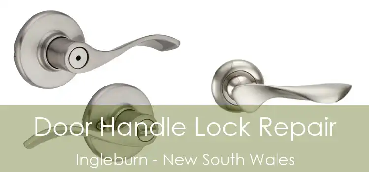 Door Handle Lock Repair Ingleburn - New South Wales