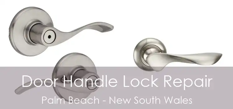 Door Handle Lock Repair Palm Beach - New South Wales