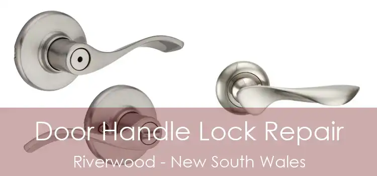 Door Handle Lock Repair Riverwood - New South Wales