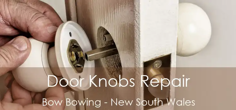 Door Knobs Repair Bow Bowing - New South Wales