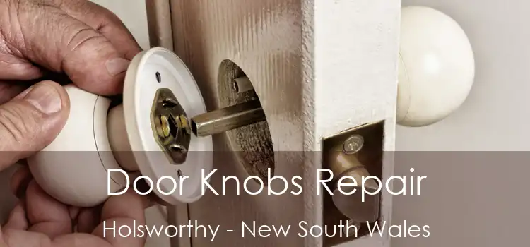 Door Knobs Repair Holsworthy - New South Wales