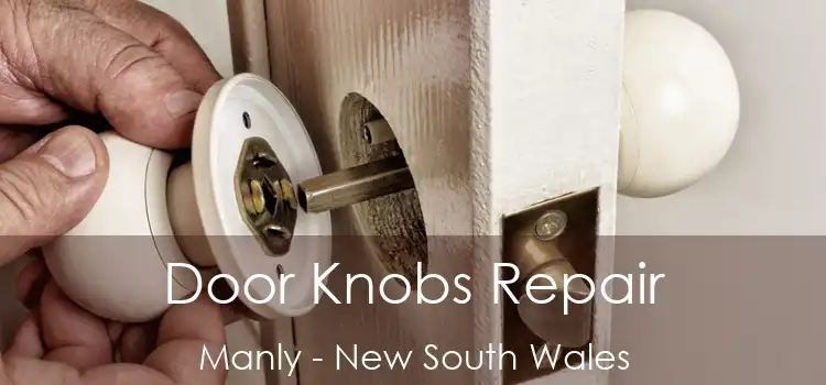 Door Knobs Repair Manly - New South Wales