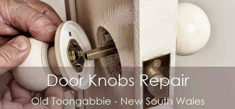 Door Knobs Repair Old Toongabbie - New South Wales