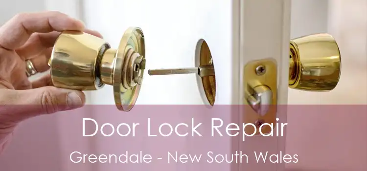 Door Lock Repair Greendale - New South Wales