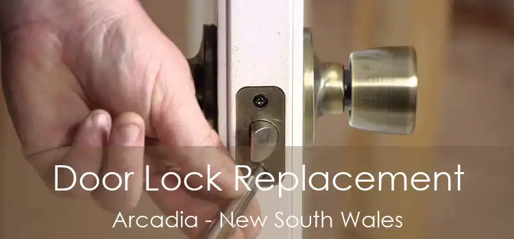 Door Lock Replacement Arcadia - New South Wales